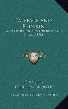 Paperback Paleface And Redskin: And Other Stories For Boys And Girls (1898) Book