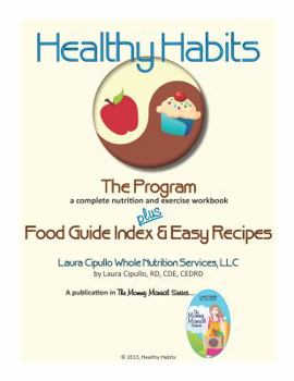 Paperback Healthy Habits: The Program plus Food Guide Index & Easy Recipes: 8 Essential Kid-Friendly Nutrition Lessons Every Parent and Educator Needs (The Mommy Manual Series) Book