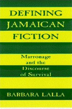 Hardcover Defining Jamaican Fiction: Marronage and the Discourse of Survival Book