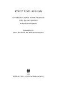 Stadt Und Region: Internationale Forschungen Und Perspektiven. Kolloquium Fur Peter Johanek. Herausgegeben Von: Heinz Duchhardt Und Wilfried Reininghaus