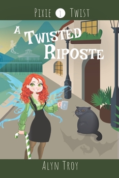 A Twisted Riposte - Book #1 of the Pixie Twist Mysteries