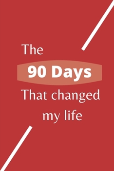 Paperback The 90 Days that changed my life: This notebook is specially designed for accompaning you during your projects. With 121 pages, 6x9 po (15.24 x 22.86 Book