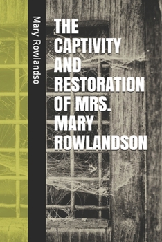 THE CAPTIVITY AND RESTORATION OF MRS. MARY ROWLANDSON