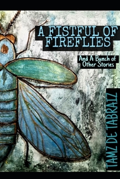 Paperback A Fistful of Fireflies: And A Bunch of Other Stories Book