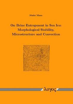 Paperback On Brine Entrapment in Sea Ice: Morphological Stability, Microstructure and Convection Book