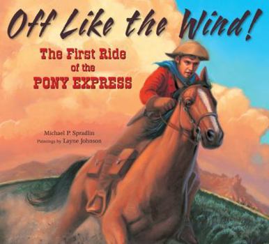 Library Binding Off Like the Wind!: The First Ride of the Pony Express Book