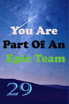 Paperback You Are Part Of An Epic Team 29: Coworkers Gifts, Coworker Gag Book, Member, Teammate, Director, Boss, Manager, Leader, Strategic Planning, Employee, Book