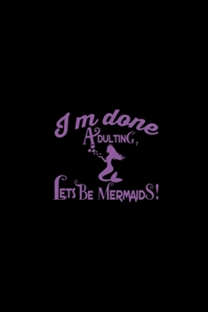 Paperback I'm Done Adulting Let's Be Mermaids: Half College Ruled Notebook Book