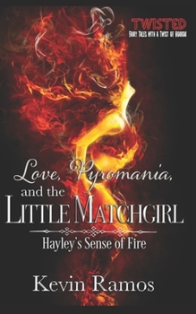 Paperback Love, Pyromania, and the Little Matchgirl: Hayley's Sense of Fire Book