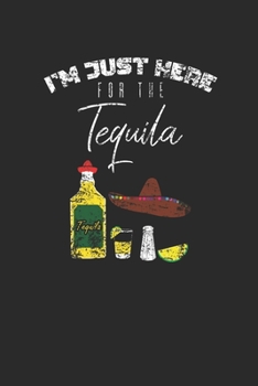 Paperback I'm Just Here For Tequila: Tequila, Blank Lined (6" x 9" - 120 pages) Drink Themed Notebook for Daily Journal, Diary, and Gift Book