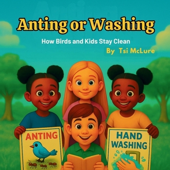 Paperback ANTING or WASHING: How Birds and Kids Stay Clean Book