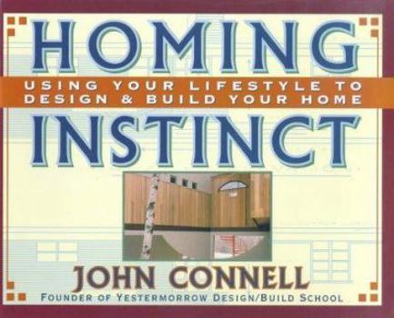 Paperback Homing Instinct: Using Your Lifestyle to Design & Build Your Home Book