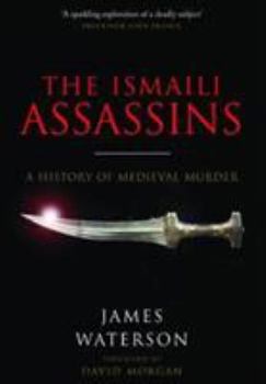 Paperback The Ismaili Assassins: A History of Medieval Murder Book