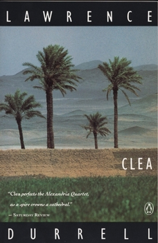 Clea - Book #4 of the Alexandria Quartet
