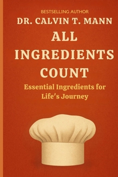 Paperback All Ingredients Count: Essential Ingredients for Life's Journey Book