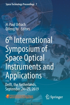 Paperback 6th International Symposium of Space Optical Instruments and Applications: Delft, the Netherlands, September 24-25, 2019 Book
