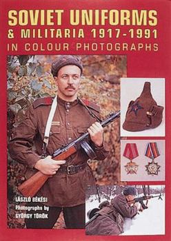 Hardcover Soviet Uniforms and Militaria 1917-1991: Ministry of Defence of the USSR : Red Army, Navy, Naval Infantry, Air Force & Paratroopers Book