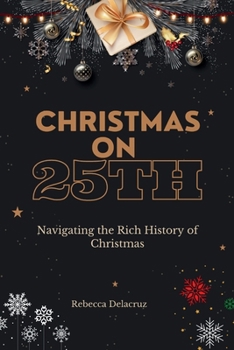 Paperback Christmas on 25th: Navigating the Rich History of Christmas [Large Print] Book