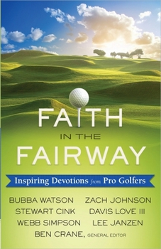 Paperback Faith in the Fairway: Inspiring Devotions from Pro Golfers Book