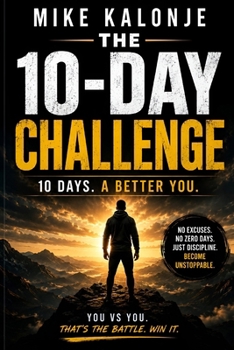 Paperback The 10 - Day Challenge: 10 Days. A Better You Book