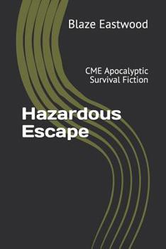 Paperback Hazardous Escape: CME Apocalyptic Survival Fiction Book