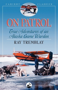 Paperback On Patrol: True Adventures of an Alaska Game Warden Book