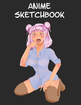 Anime Sketchbook: 8,5x11 Blanko Sketch Pad for Anime Manga Kawaii Otaku Drawing Sketching or Doodling – Comic Cartoon Senpai Hentai