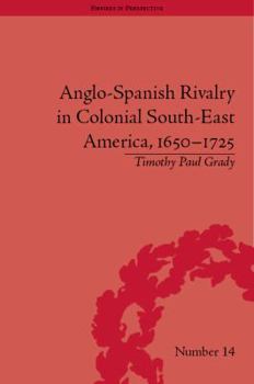 Hardcover Anglo-Spanish Rivalry in Colonial South-East America, 1650-1725 Book