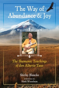 Paperback The Way of Abundance and Joy: The Shamanic Teachings of Don Alberto Taxo Book