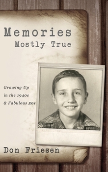 Hardcover Memories Mostly True: Growing Up in the 1940s & Fabulous 50s Book