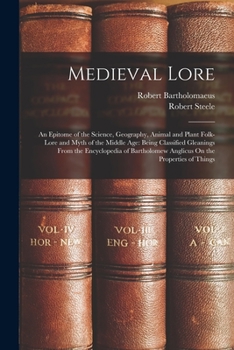 Paperback Medieval Lore: An Epitome of the Science, Geography, Animal and Plant Folk-Lore and Myth of the Middle Age: Being Classified Gleaning Book