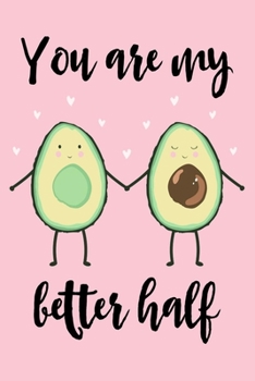 Paperback You are my better Half: Avocado Journal With Blank Lined Pages, Perfect For Taking Notes And journaling, Fruit Journal & Diary For Adults, Avc Book