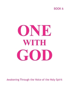 Paperback One With God: Awakening Through the Voice of the Holy Spirit - Book 6 Book