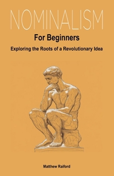 Paperback Nominalism For Beginners: Exploring the Roots of a Revolutionary Idea Book