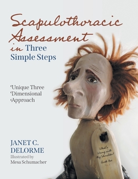 Paperback Scapulothoracic Assessment in Three Simple Steps: Unique Three Dimensional Approach Book