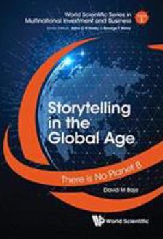 Hardcover Storytelling in the Global Age: There Is No Planet B Book