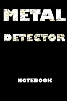 Metal Detector notebook: A notobook for metal logging detecting