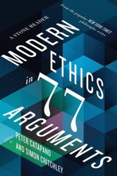 Paperback Modern Ethics in 77 Arguments: A Stone Reader Book