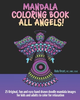 Paperback The Mandala Coloring Book All Angels!: 25 Original, Fun and Easy Hand Drawn Doodle Mandala Images for Kids and Adults to Color for Relaxation Book