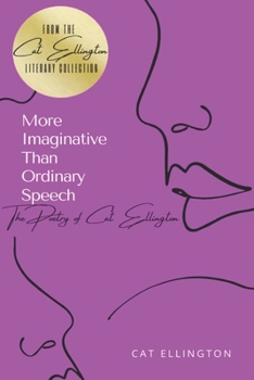 Paperback More Imaginative Than Ordinary Speech: The Poetry of Cat Ellington Book