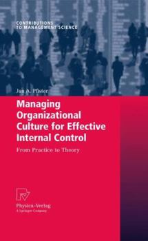 Paperback Managing Organizational Culture for Effective Internal Control: From Practice to Theory Book