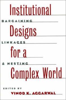 Paperback Institutional Designs for a Complex World: Bargaining, Linkages, and Nesting Book