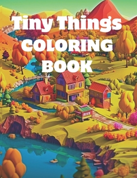 Paperback Tiny Things Coloring Book for Adults and Teens Relaxation and Stress Relief Book