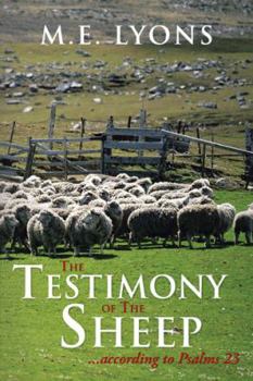 Paperback The Testimony of The Sheep...according to Psalms 23 Book