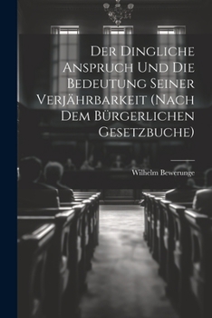 Paperback Der Dingliche Anspruch Und Die Bedeutung Seiner Verjährbarkeit (Nach Dem Bürgerlichen Gesetzbuche) [German] Book