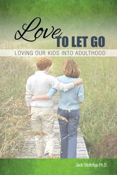 Paperback Love to Let Go: Loving Our Kids into Adulthood Book