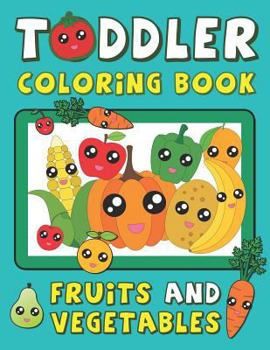 Paperback Toddler Coloring Book: Fruits and Vegetables: Baby Let's Eat Your Colors: Early Learning Activity Book for Toddlers Age 1-3 [Large Print] Book