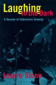 Hardcover Laughing in the Dark: A Decade of Subversive Comedy Book