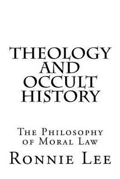 Paperback Theology and Occult History: The Philosophy of Moral Law Book