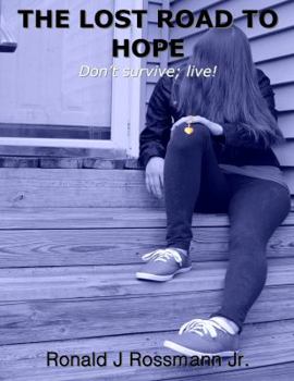 Paperback The Lost Road to Hope: Don't survive; live! Book